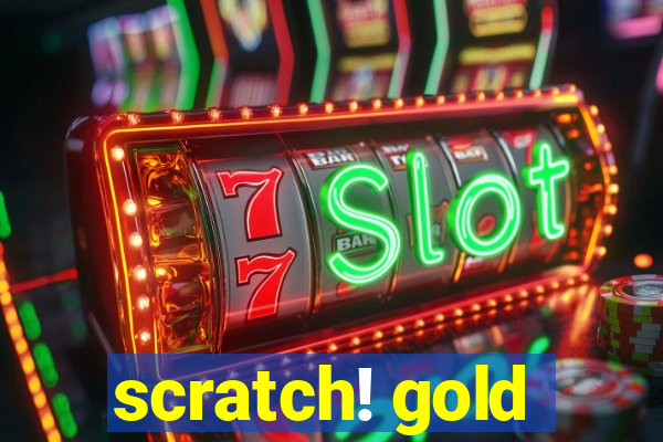 scratch! gold